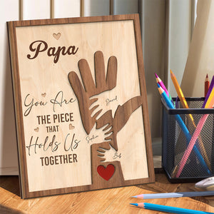 Dad You Are The Piece That Holds Us Together - Personalized Wooden Plaque