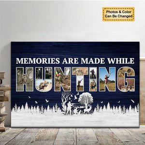Memories Are Made While Hunting Personalized Photo Collages Canvas Gift For Hunters
