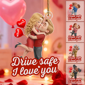 Drive safe, I love you - Personalized Acrylic Car Ornament Gifts For Husband And Wife, Him And Her