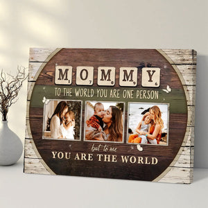 Mommy To The World You Are One Person Custom Photo Canvas, Mothers Day Gift from Kids