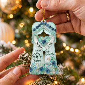 "You're The Sister I Got To Choose" โ Personalized Ornament | Gift For Bestie & Soul Sister
