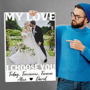 My Love, I Choose You, Couple Gift Personalized Canvas Poster