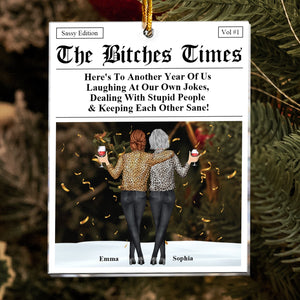 The Besties Times - Here's To Another Year Of Us Laughing At Our Own Jokes - Personalized Acrylic Ornament
