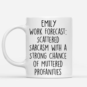 Personalized Funny Mug - Work Forecast - Fun Gifts For Coworker, Friends, Boss