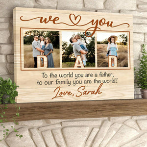 Dad We Love You Personalized Photo Canvas Poster, Father's Day Gift