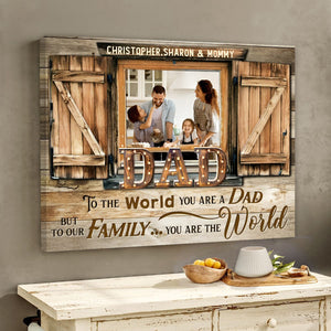 Dad You Are The World - Personalized Barnwood Window Canvas Poster - Custom Photo Gift for Father’s Day