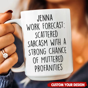Personalized Funny Mug - Work Forecast - Fun Gifts For Coworker, Friends, Boss