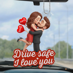 Drive safe, I love you - Personalized Acrylic Car Ornament Gifts For Husband And Wife, Him And Her