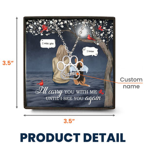 I'll Carry You With Me Pet Memorial - Personalized Dog Paws Shapes Necklace