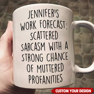 Personalized Funny Mug - Work Forecast - Fun Gifts For Coworker, Friends, Boss
