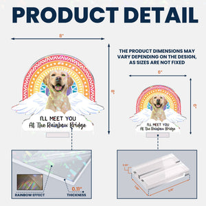 I'll Meet You At The Rainbow Bridge - Personalized Acrylic Photo Plaque Gift For Pet Lover