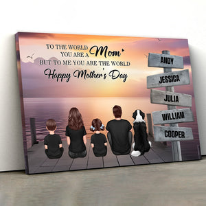 Mom To Us You Are The World Personalized Poster, Thoughtful Gift for Mom and Family