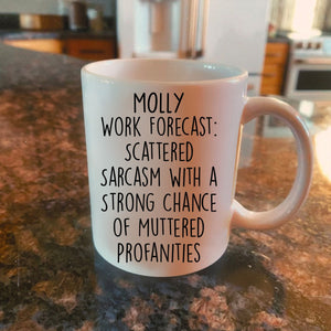Personalized Funny Mug - Work Forecast - Fun Gifts For Coworker, Friends, Boss