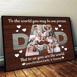 Father - To Us You Are The World - Father's Day Personalized Photo Canvas Poster