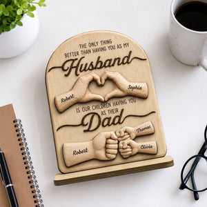 Sentimental Rustic The Only Thing Better Than Having You As Husband - Personalized Wooden Plaque - Heartfelt Father's Day Gift For Husband, Dad