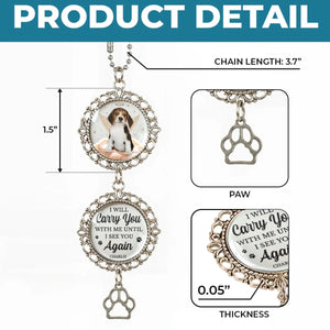 I Will Carry You with Me Until I See You Again - Personalized Ornament Charm Gift For Dog/Pet Lover