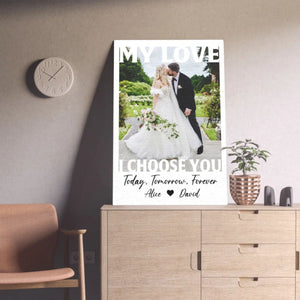 My Love, I Choose You, Couple Gift Personalized Canvas Poster