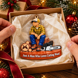 Custom "Just A Man Who Loves Chainsaws" Ornament – Personalized Wood Cutting Christmas Keepsake