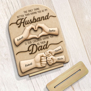 Sentimental Rustic The Only Thing Better Than Having You As Husband - Personalized Wooden Plaque - Heartfelt Father's Day Gift For Husband, Dad