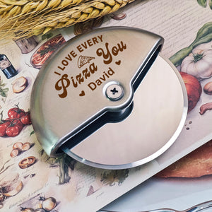 I LOVE EVERY PIZZA YOU - Personalised Stainless Steel Pizza Cutter