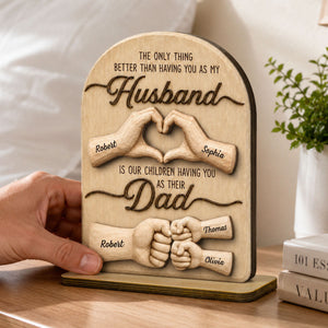 Sentimental Rustic The Only Thing Better Than Having You As Husband - Personalized Wooden Plaque - Heartfelt Father's Day Gift For Husband, Dad