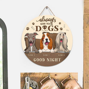 Always Kiss Your Dogs Goodnight - Personalized Round Wood Sign