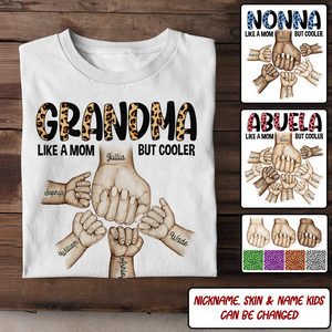 Personalized Grandma Mom Aunt Nana Like A Mom But Cooler Kid Name Hand T-Shirt Printed