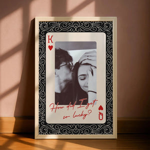 King And Queen Custom Couples Photo How Luck We Are - Personalized Photo Poster