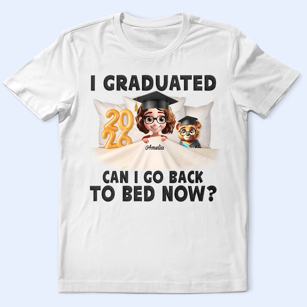 I Graduated Can I Go Back To Bed Now - Personalized Custom T Shirt