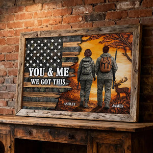 Personalized "You & Me – We Got This" Camouflage Poster – Hunter Couple Gift
