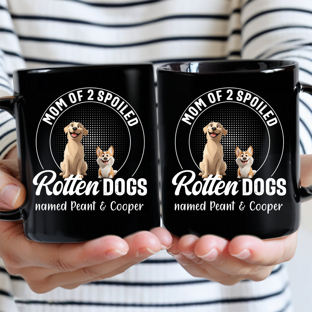 Mom Of Spoiled Rotten Dogs - Funny Personalized Mug Gift For Dog Lover