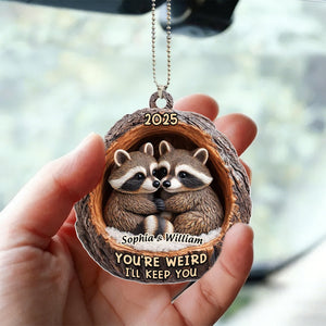 Funny Raccoon Couple You're Weird I'll Keep You - Personalized Acrylic Ornament