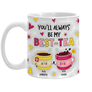 Personalized Gift For Friend You'll Always Be My Best-Tea Mug