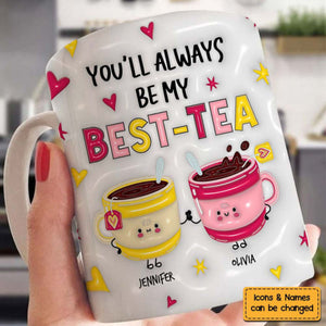 Personalized Gift For Friend You'll Always Be My Best-Tea Mug