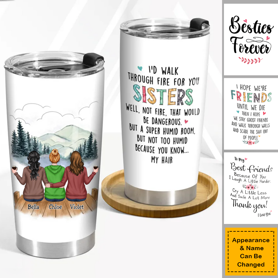 Personalized I'd Walk Through Fire For You Sisters Tumbler