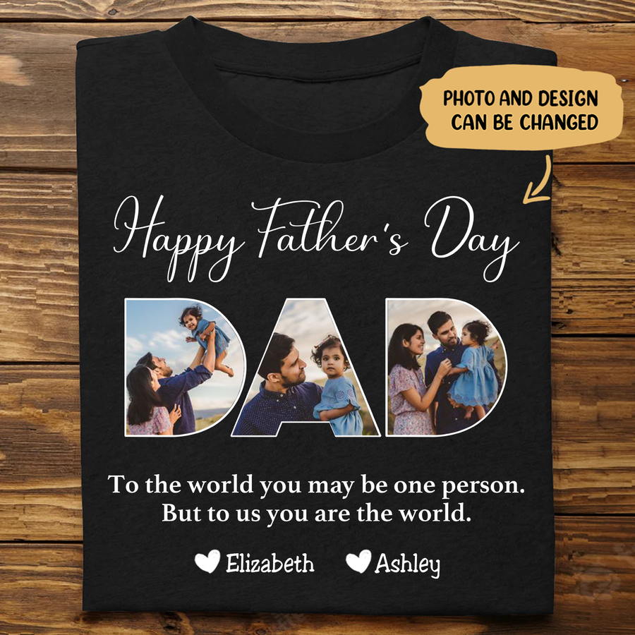 Father - To The World You May Be One Person Dad, But To Me You Are The World - Personalized Pure Cotton T-shirt
