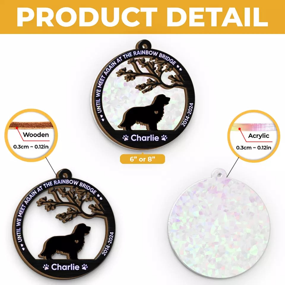 Until We Meet Again At The Rainbow Bridge - Memorial Personalized Window Hanging Suncatcher Gift For Pet Lovers