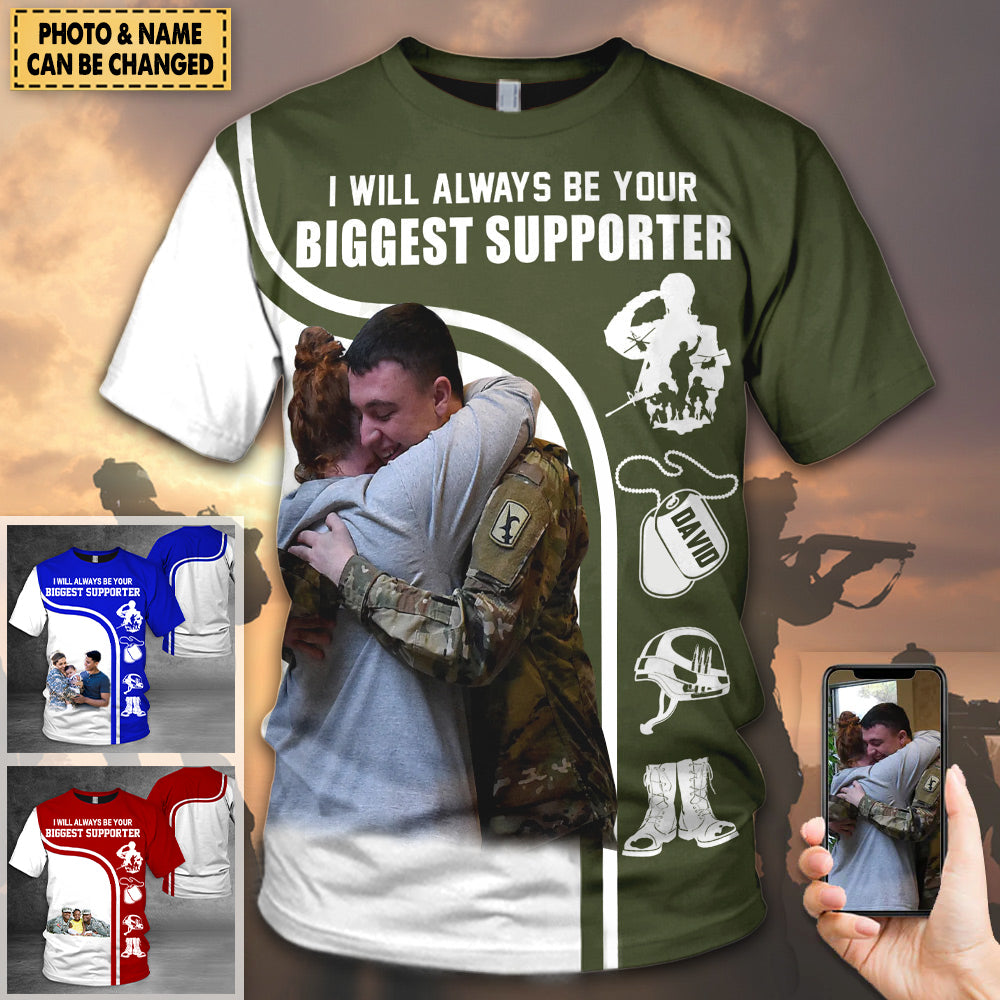 Personalized I Will Always Be Your Biggest Supporter All Over Print Shirt For Military Family Member