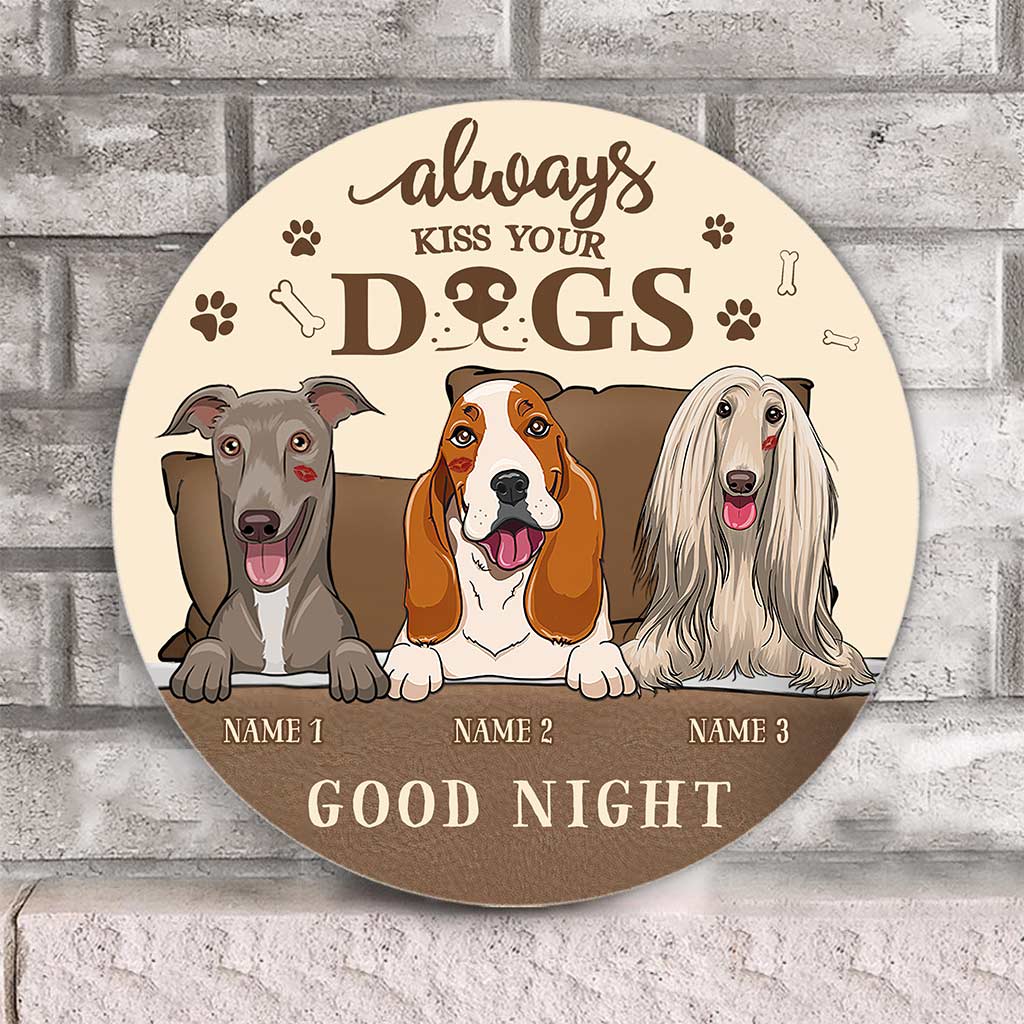 Always Kiss Your Dogs Goodnight - Personalized Round Wood Sign