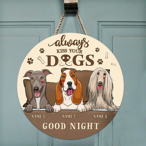 Always Kiss Your Dogs Goodnight - Personalized Round Wood Sign