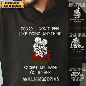 Today I Don't Feel Like Doing Anything Except My Wife - Personalized Shirt