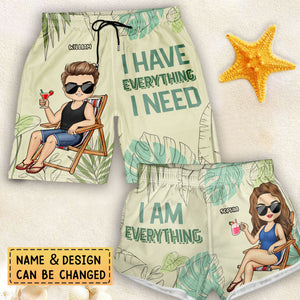 I Have Everything I Need - Gift For Couples, Husband, Wife, Boyfriend, Girlfriend - Personalized Couple Beach Shorts