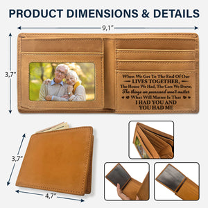 Custom Photo When We Get To The End Of Our Life - Gift For Spouse, Husband, Wife, Old Couple - Personalized Bifold Wallet