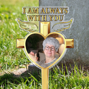 I Am Always With You - Personalized Memorial Acrylic Photo Garden Stake
