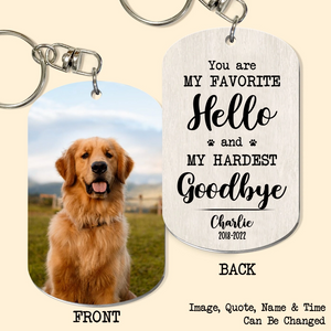 Personalized Upload Your Dog Photo You Are My Favorite Hello And My Hardest Goodbye Keychain Printed